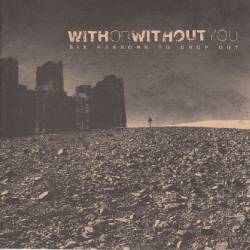 With Or Without You : Six Reason's to Drop Out